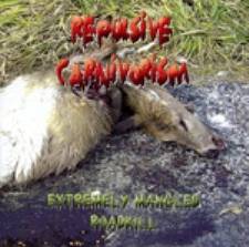 Repulsive Carnivorism : Extremely Mangled Roadkill